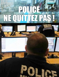 Police, ne quittez pas !