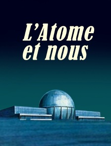L'atome et nous