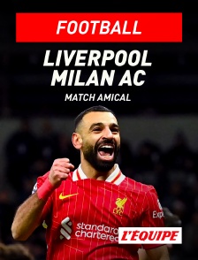 L'Equipe - Football - Match amical : Liverpool / Milan AC