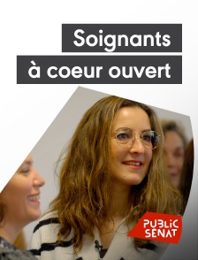 Public Sénat - Soignants à coeur ouvert