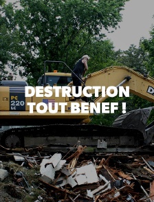 DESTRUCTION TOUT BENEF!