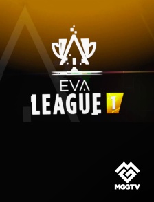 MGG TV - EVA : League 1 en replay