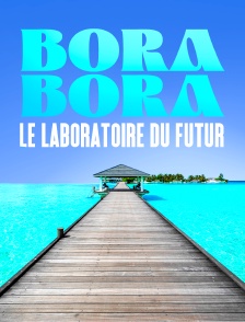Bora Bora, le laboratoire du futur
