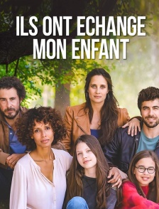 Ils ont échangé mon enfant