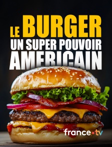 france.tv - Le burger, un super pouvoir américain