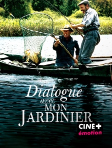 CINE+ Emotion - Dialogue avec mon jardinier