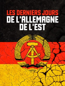 Les derniers jours de l'Allemagne de l'Est