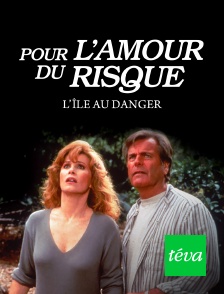 Pour l'amour du risque : L'Île du danger