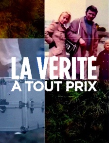 La vérité à tout prix
