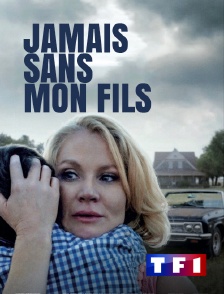 TF1 - Jamais sans mon fils