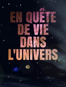 En quête de vie dans l'univers