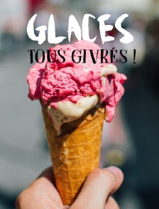 Glaces, tous givrés !