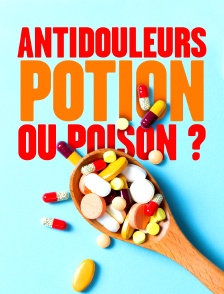 Antidouleurs, potion ou poison ?