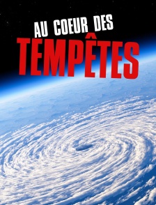 Au cœur des tempêtes