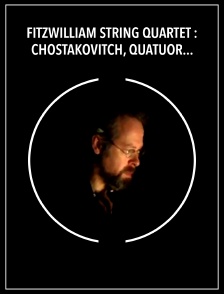 Fitzwilliam String Quartet : Chostakovitch, Quatuor à cordes n° 14