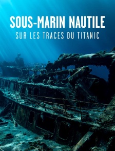 Sous-marin Nautile : sur les traces du Titanic