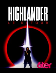 6ter - Highlander II : le retour