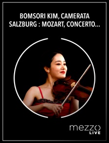 Mezzo Live HD - Bomsori Kim, Camerata Salzburg : Mozart, Concerto pour violon 2