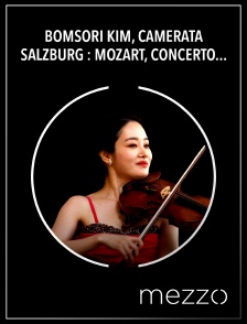 Mezzo - Bomsori Kim, Camerata Salzburg : Mozart, Concerto pour violon 2