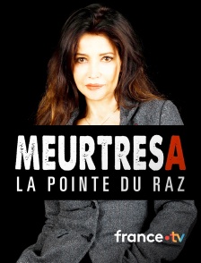 france.tv - Meurtres à la Pointe du Raz en replay