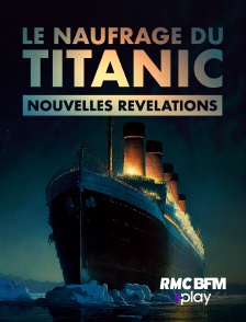 RMC BFM Play - Le naufrage du Titanic : nouvelles révélations