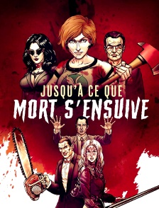 Jusqu'à ce que mort s'ensuive