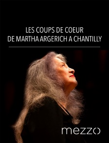 Mezzo - Les Coups de Coeur de Martha Argerich à Chantilly