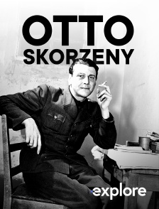 EXPLORE - Otto Skorzeny, chef de commando nazi et agent du Mossad