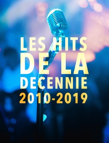Les hits de la décennie : 2010-2019