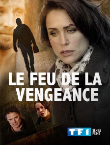 TF1 Séries Films - Le feu de la vengeance