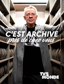 TV5MONDE - C'est archivé près de chez vous