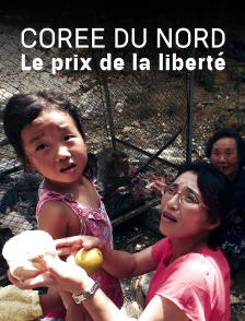 Corée du Nord - Le prix de la liberté