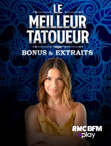 RMC BFM Play - Le meilleur tatoueur : Bonus & Extraits