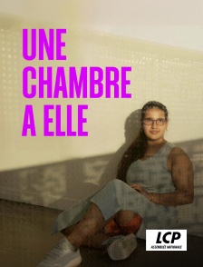 LCP 100% - Une chambre à elle