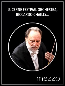 Mezzo - Lucerne Festival Orchestra, Riccardo Chailly : Symphonie n°3 de Mahler