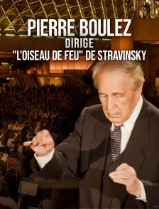Pierre Boulez dirige "L'Oiseau de feu" de Stravinsky