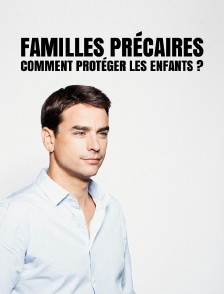 Débat : familles précaires, comment protéger les enfants ?