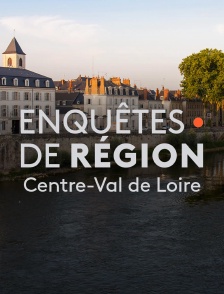 Enquêtes de région - Centre-Val de Loire
