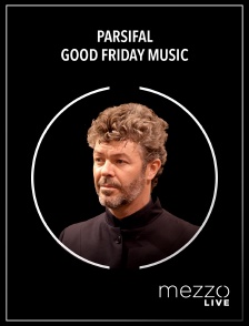 Mezzo Live HD - Parsifal | Good Friday Music