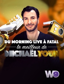 W9 - Du Morning Live à Fatal, le meilleur de Michaël Youn