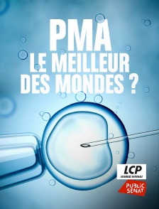 LCP Public Sénat - PMA, le meilleur des mondes ?