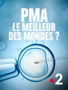 France 2 - PMA, le meilleur des mondes ?