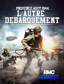 RMC Découverte - Provence, août 1944, l'autre débarquement