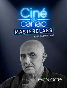 EXPLORE - Ciné ou canap - Masterclass avec Gaspar Noé en replay