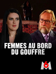M6 - Femmes au bord du gouffre