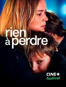 CINE+ Festival - Rien à perdre