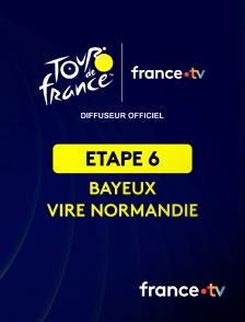 france.tv - Cyclisme - Tour de France 2025 : étape 6 (Bayeux / Vire Normandie)