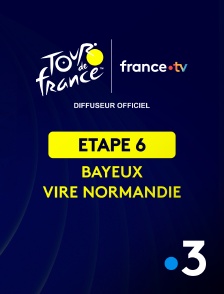 France 3 - Cyclisme - Tour de France 2025 : 6ème étape (Bayeux / Vire Normandie)