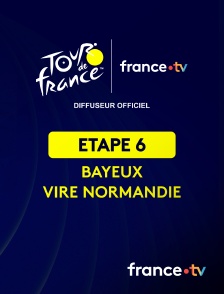 france.tv - Cyclisme - Tour de France 2025 : étape 6 (Bayeux / Vire Normandie)