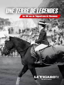 Le Figaro TV Île-de-France - Une terre de légendes, les 150 ans de l’hippodrome de Vincennes